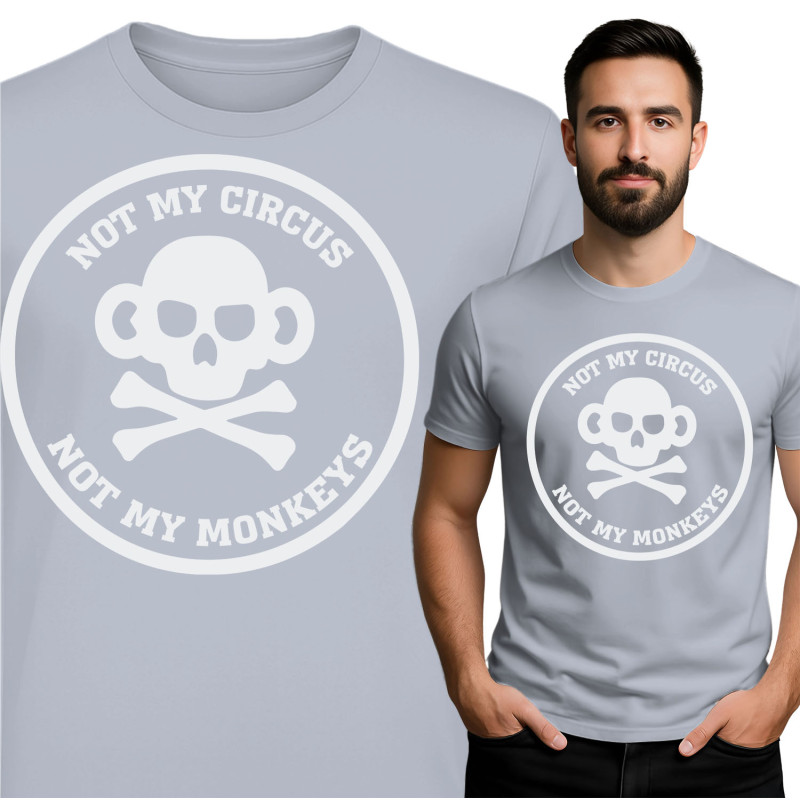 Not My Circus, Not My Monkeys T-shirt