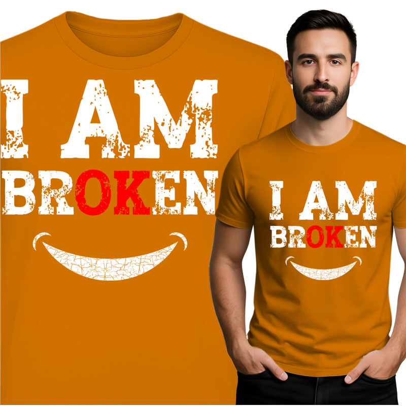 I AM BROKEN T-Shirt - Embrace Your Inner Strength
