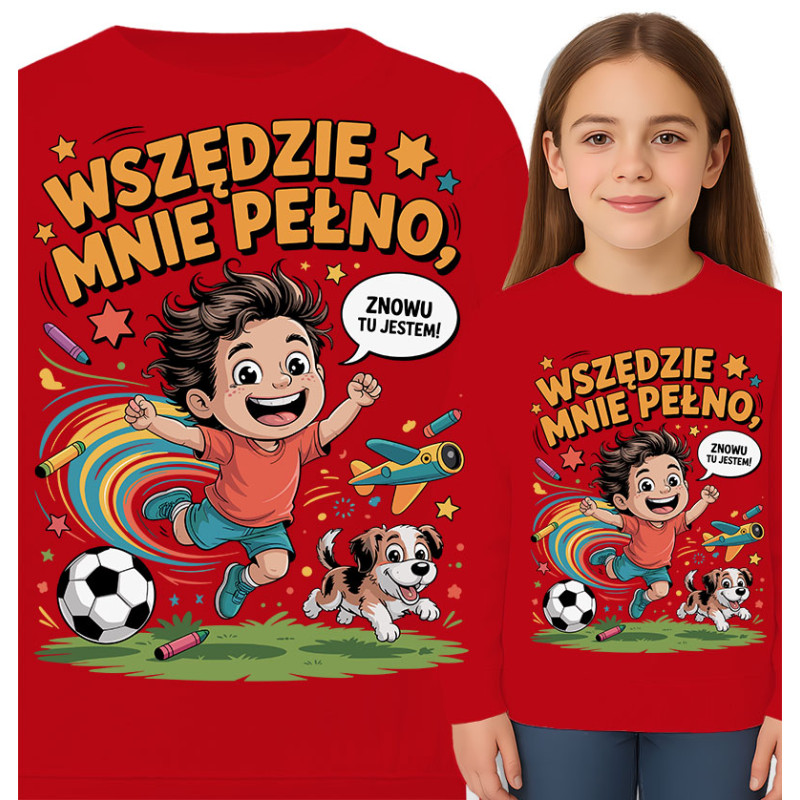 Bluza dziecięca 'Wszędzie mnie pełno, znowu tu jestem!'