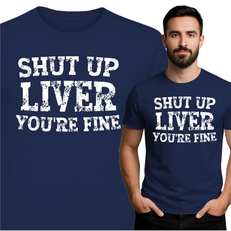 Grappige 'Shut Up Liver' T-Shirt