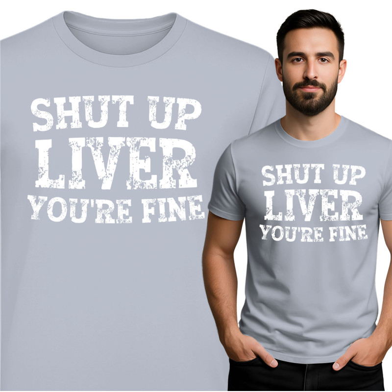 Grappige 'Shut Up Liver' T-Shirt