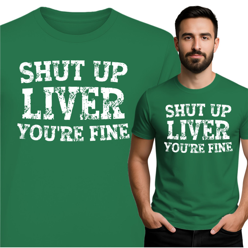 Grappige 'Shut Up Liver' T-Shirt