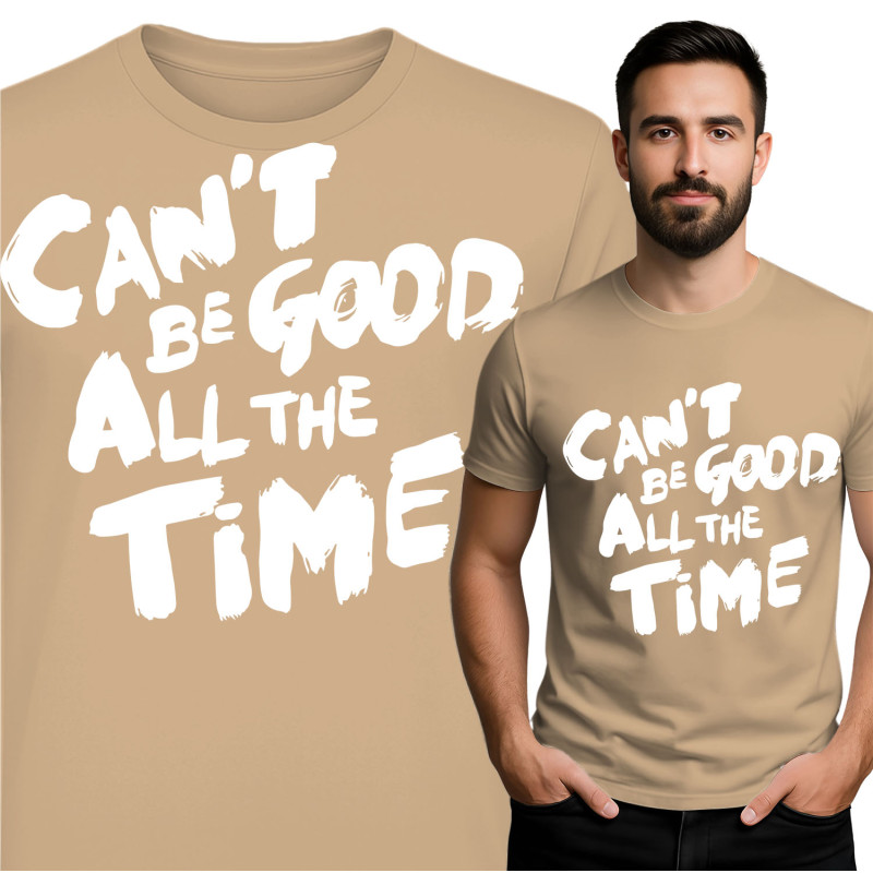 T-Shirt Can't Be Good All the Time