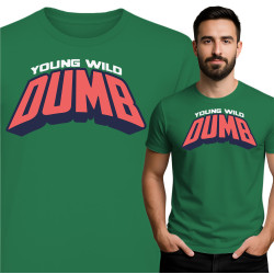 Young Wild Dumb T-Shirt