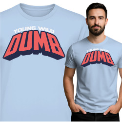 Young Wild Dumb T-Shirt