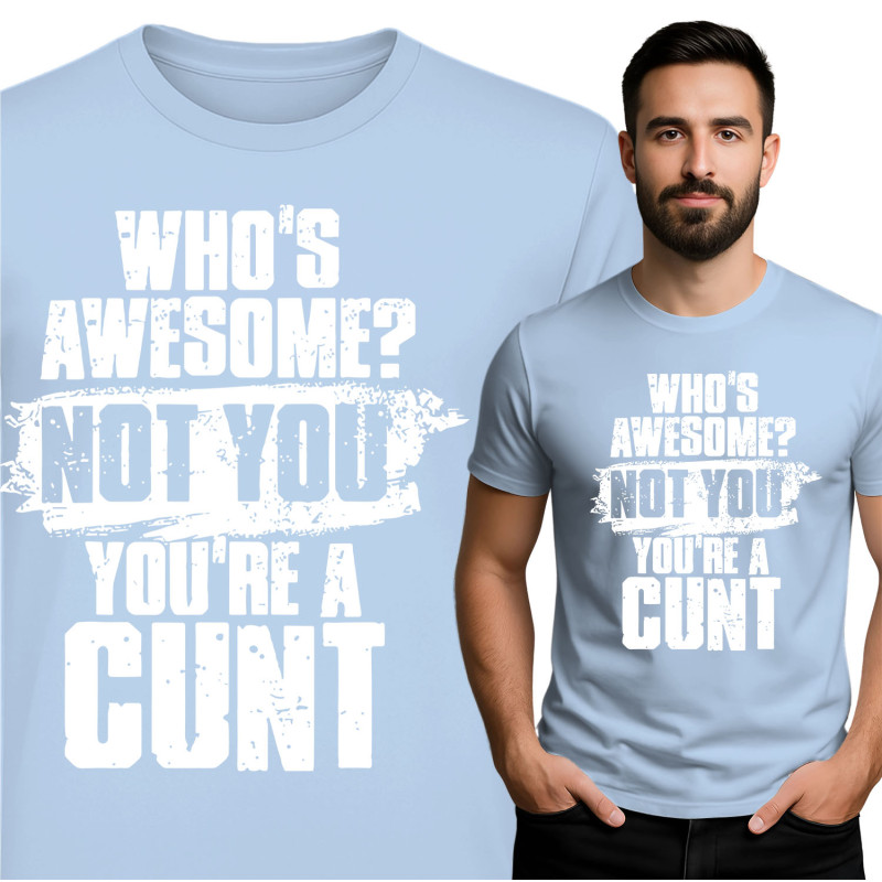 Gedurfde Statement T-Shirt - Wie is Geweldig? Jij Niet!