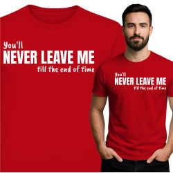Koszulka męska 'You'll NEVER LEAVE ME till the end of time'