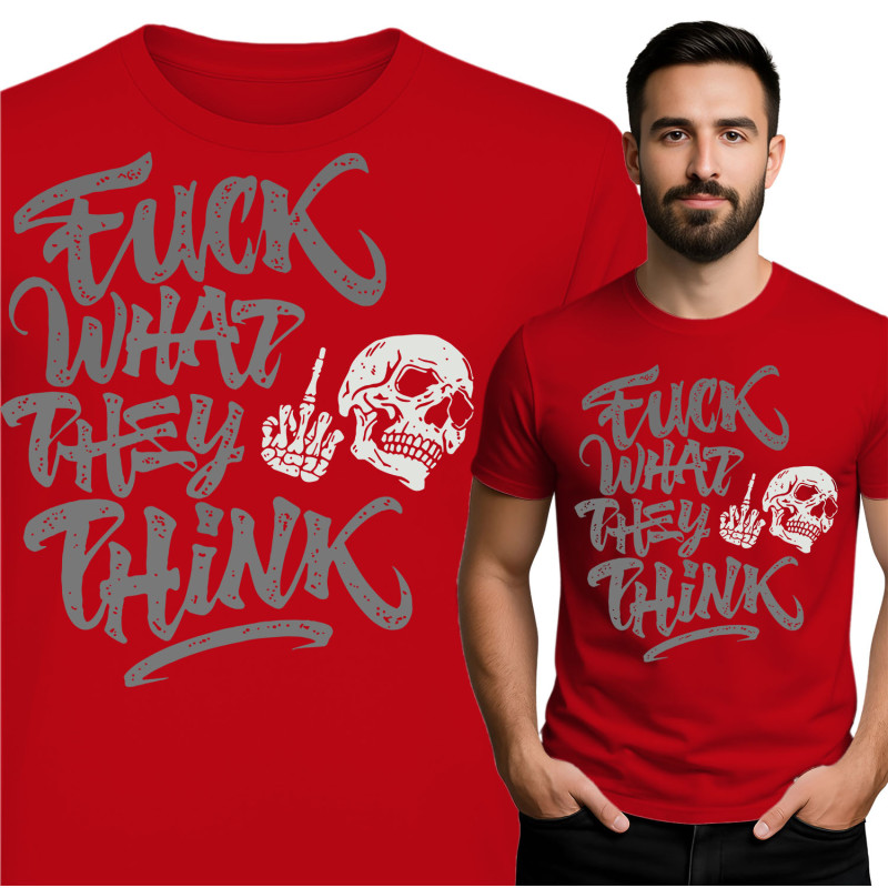 Gedurfde T-Shirt - 'Fuck What They Think'