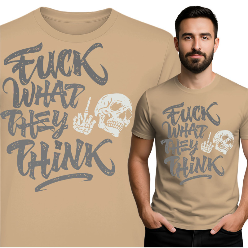 Gedurfde T-Shirt - 'Fuck What They Think'