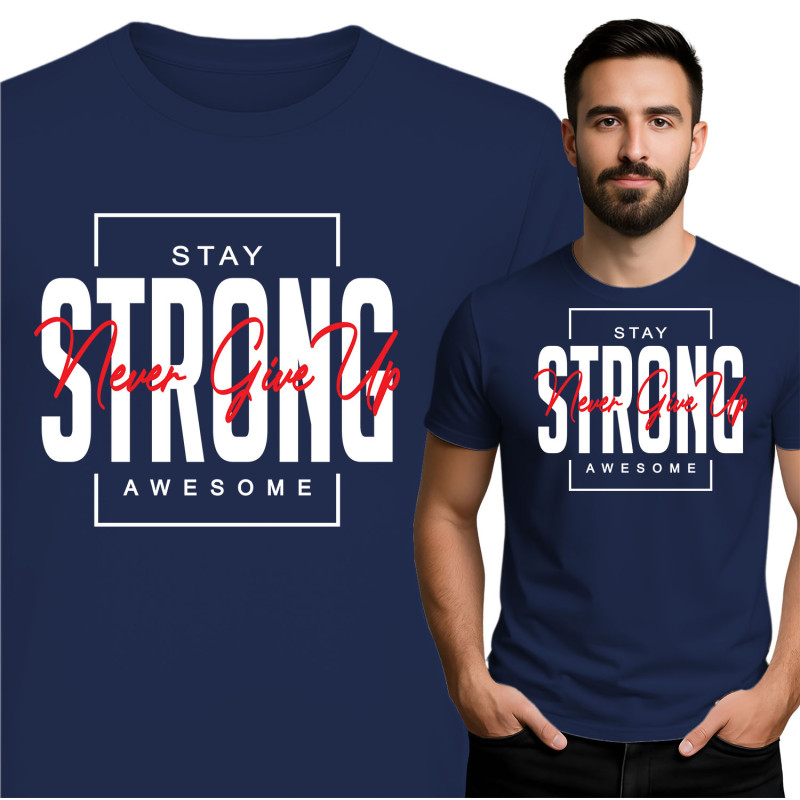 Stay Strong Never Give Up T-Shirt