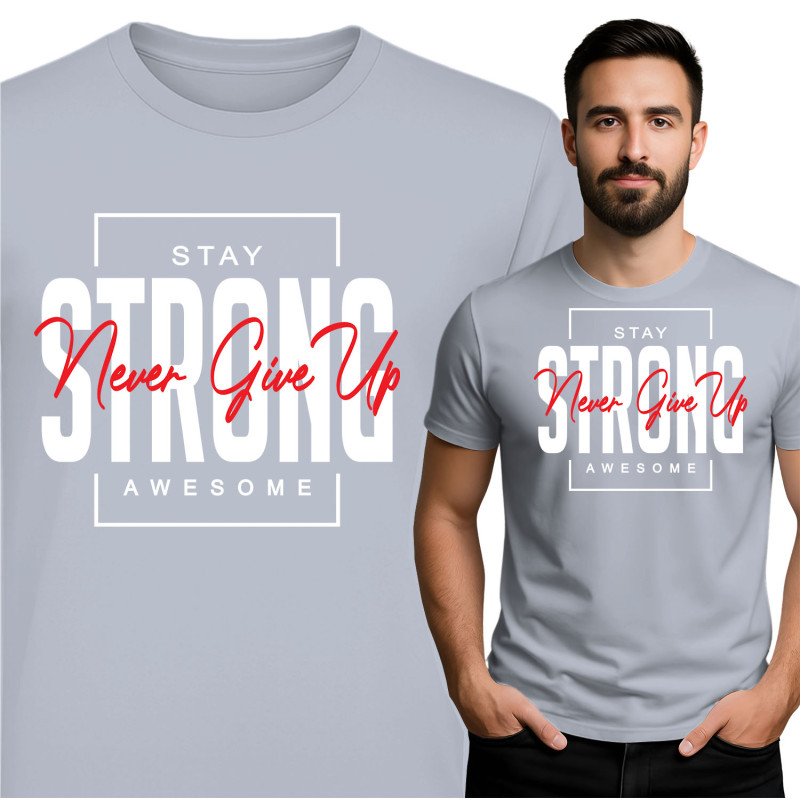 Stay Strong Never Give Up T-Shirt