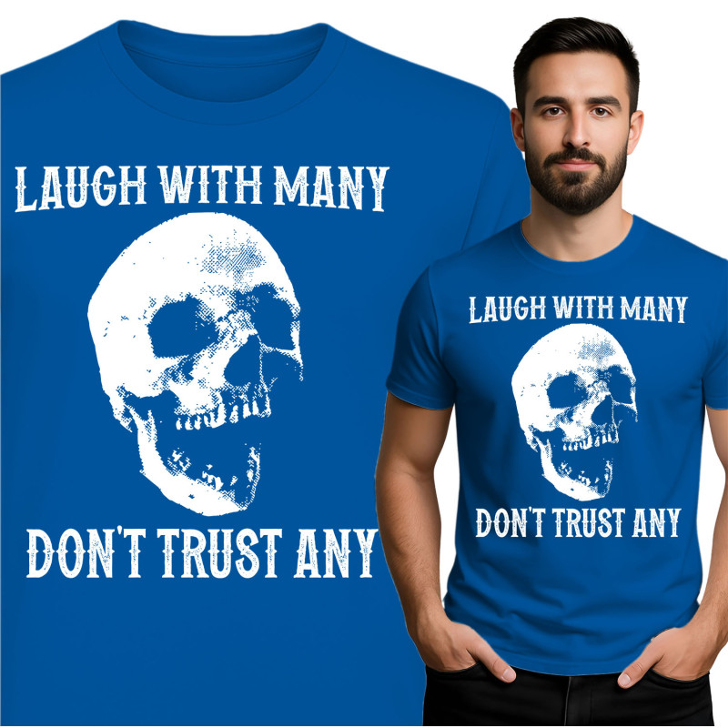 Laugh With Many, Don't Trust Any Skull T-Shirt