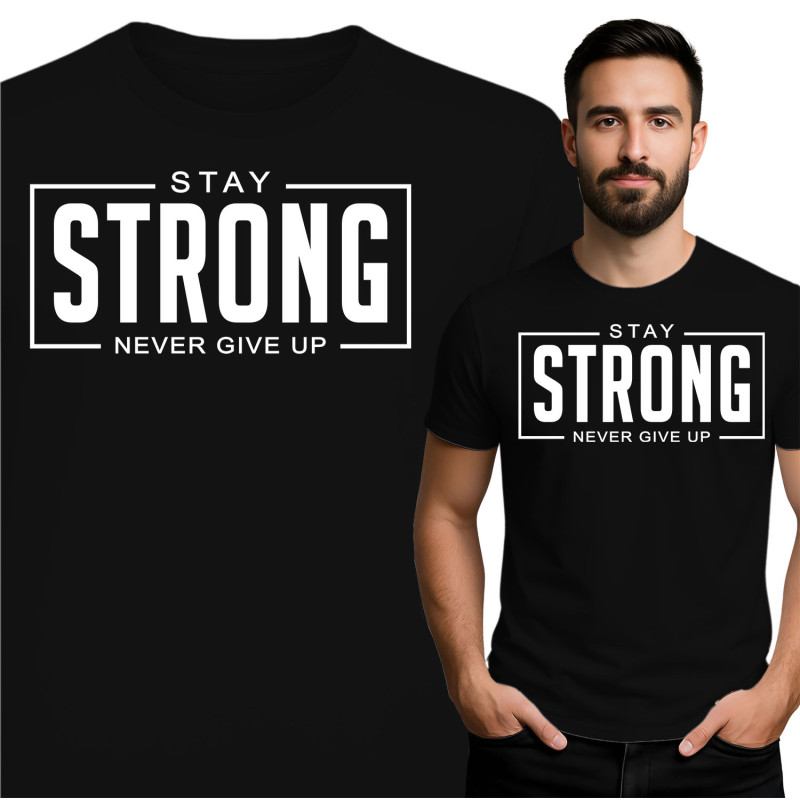 Stay Strong T-Shirt - Geef Nooit Op