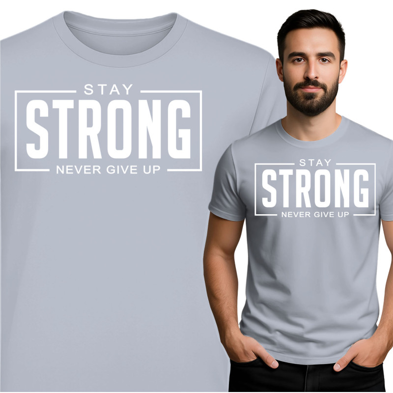 Stay Strong T-Shirt - Geef Nooit Op