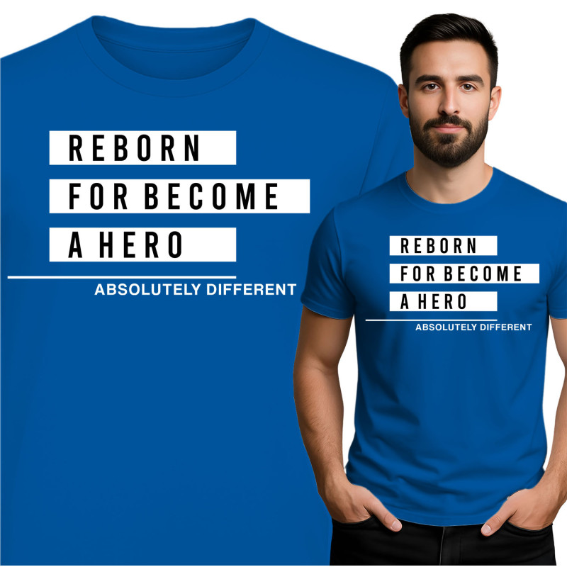 Reborn For Become A Hero T-Shirt