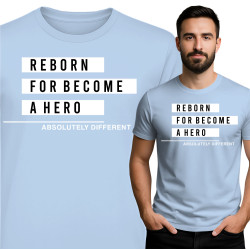 Reborn For Become A Hero T-Shirt