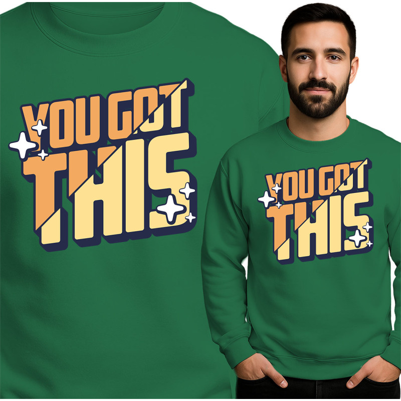 You Got This Sweatshirt