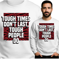 Bluza męska 'Tough Times Don’t Last, Tough People Do'