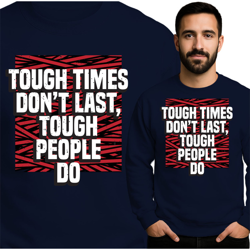 Bluza męska 'Tough Times Don’t Last, Tough People Do'