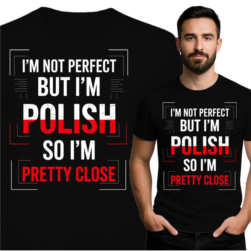I'm Not Perfect But I'm Polish T-Shirt