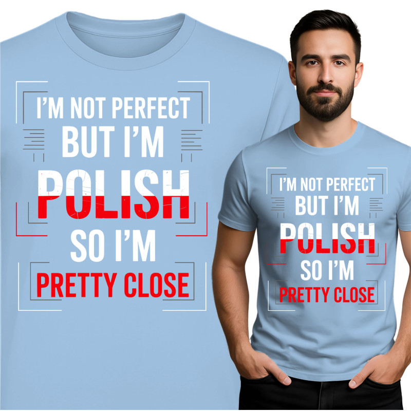 I'm Not Perfect But I'm Polish T-Shirt