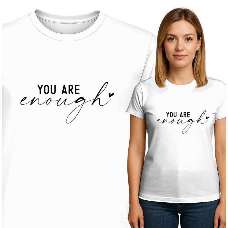 You Are Enough T-Shirt