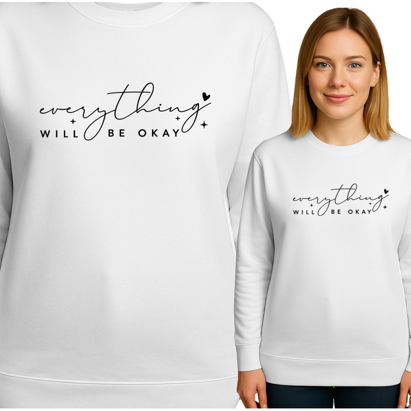 Everything Will Be Okay Sweatshirt