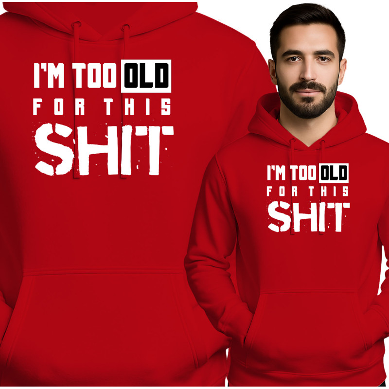 Bluza męska 'I'm Too Old for This Shit'