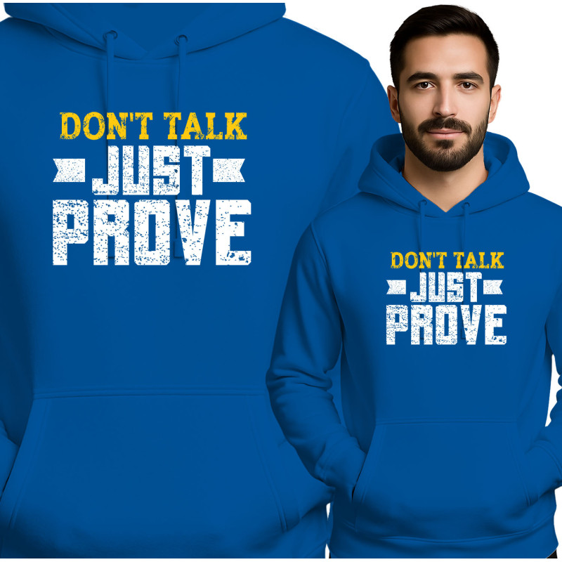 Don't Talk Just Prove Hoodie