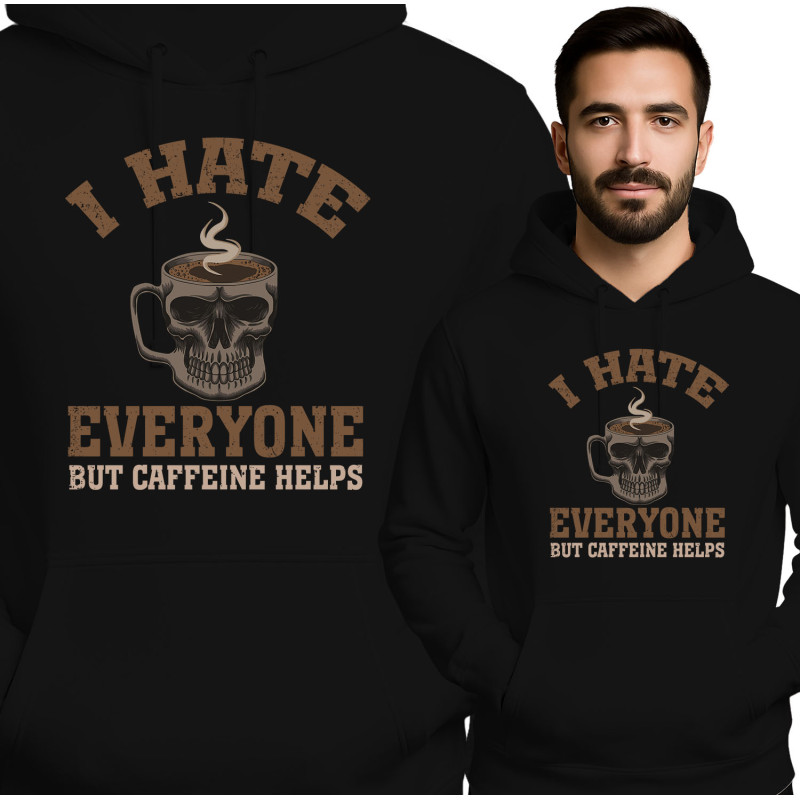 Bluza męska 'I HATE EVERYONE BUT CAFFEINE HELPS'
