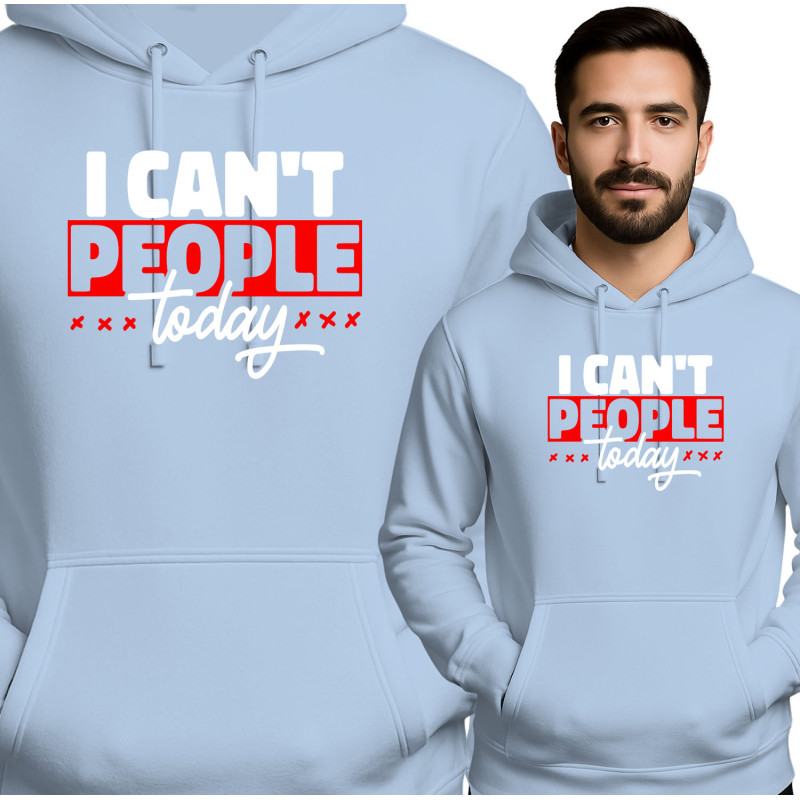 I Can't People Today Hoodie