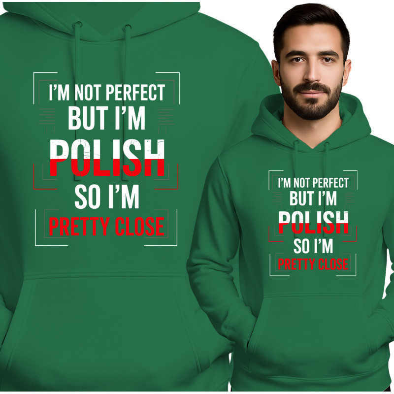 Bluza męska 'I'M NOT PERFECT BUT I'M POLISH SO I'M PRETTY CLOSE'