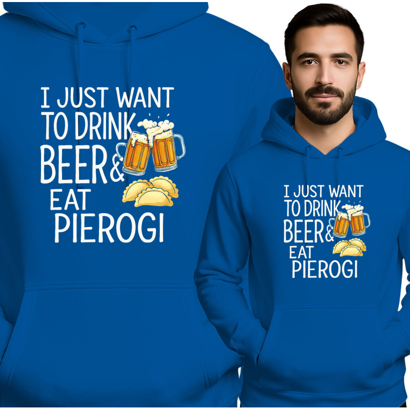 Bluza męska 'I JUST WANT TO DRINK BEER& EAT PIEROGI'