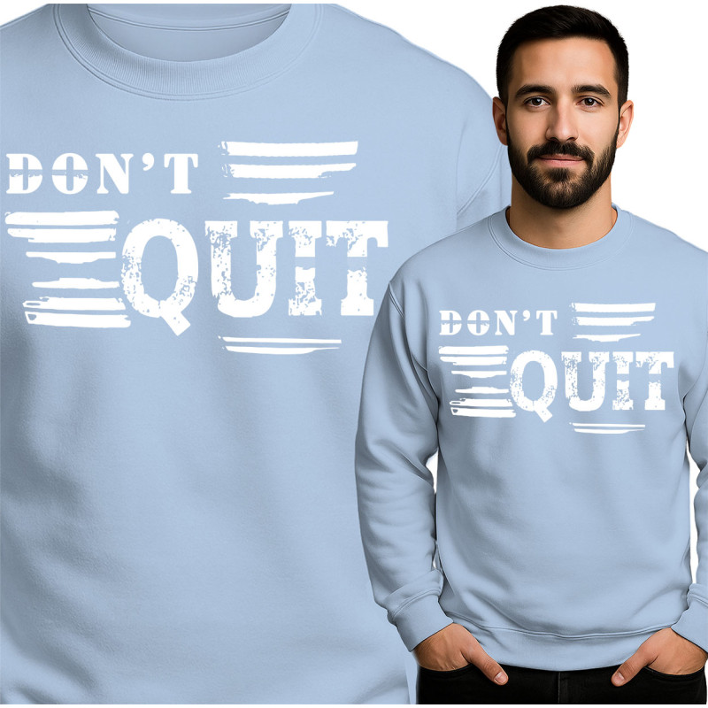 Don't Quit Sweatshirt