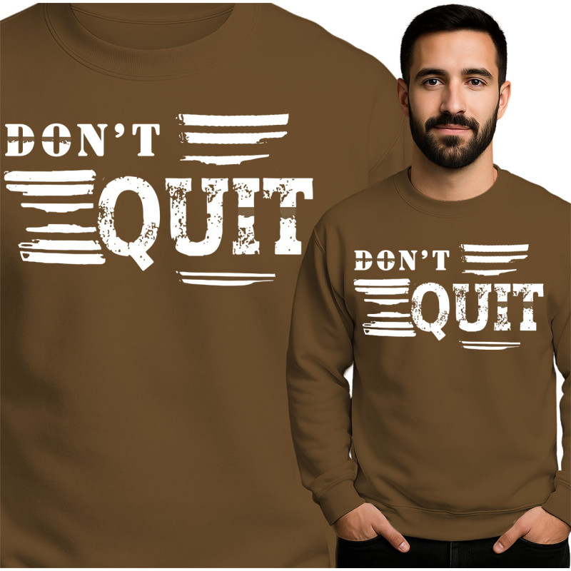 Don't Quit Sweatshirt