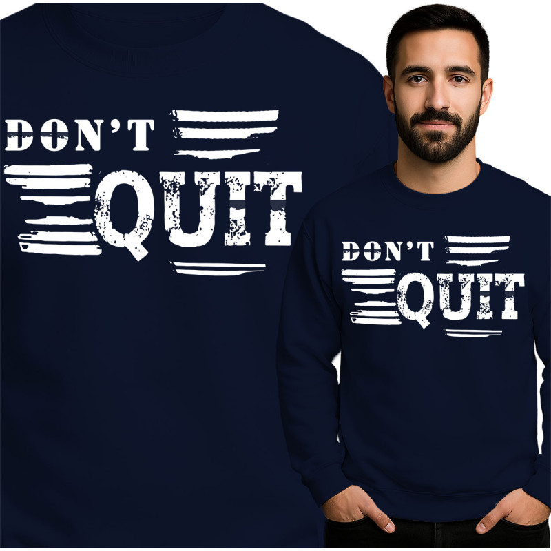 Don't Quit Sweatshirt