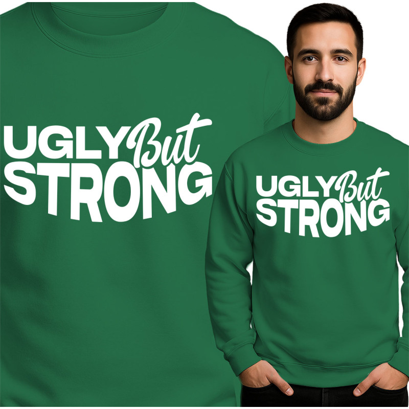 Ugly But Strong Sweatshirt