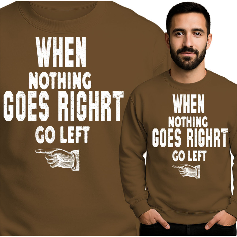 Grappige Quote Sweatshirt - Ga Links Als Niets Werkt