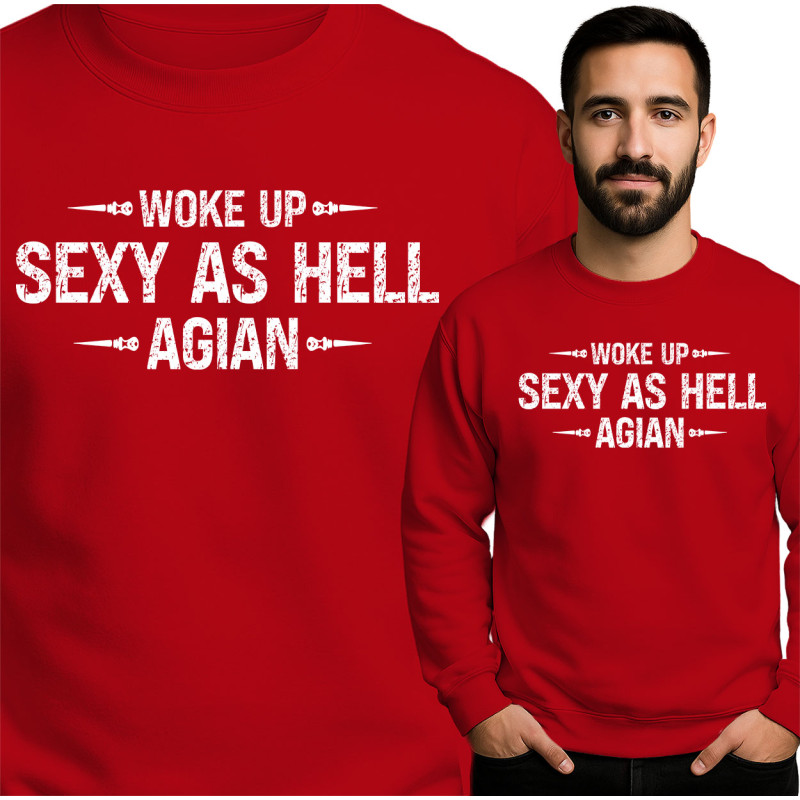 Woke Up Sexy as Hell Sweatshirt