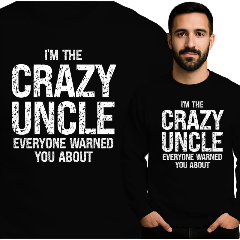 I'm the Crazy Uncle Sweatshirt