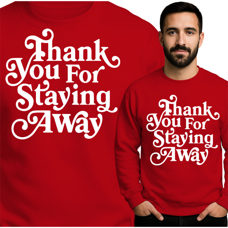 Thank You For Staying Away Sweatshirt