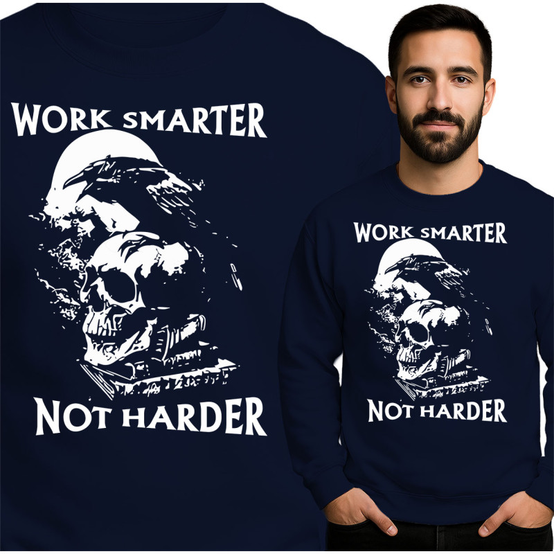 Work Smarter Not Harder Sweatshirt