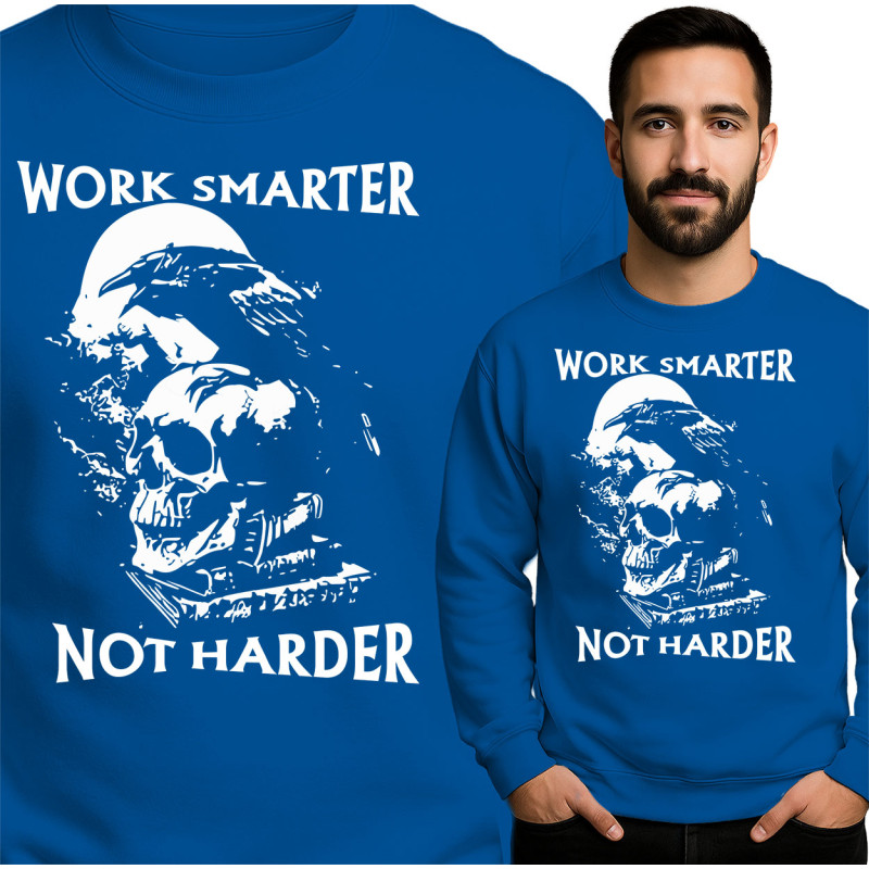 Work Smarter Not Harder Sweatshirt
