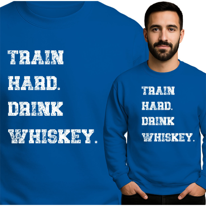 Train Hard, Drink Whiskey Sweatshirt