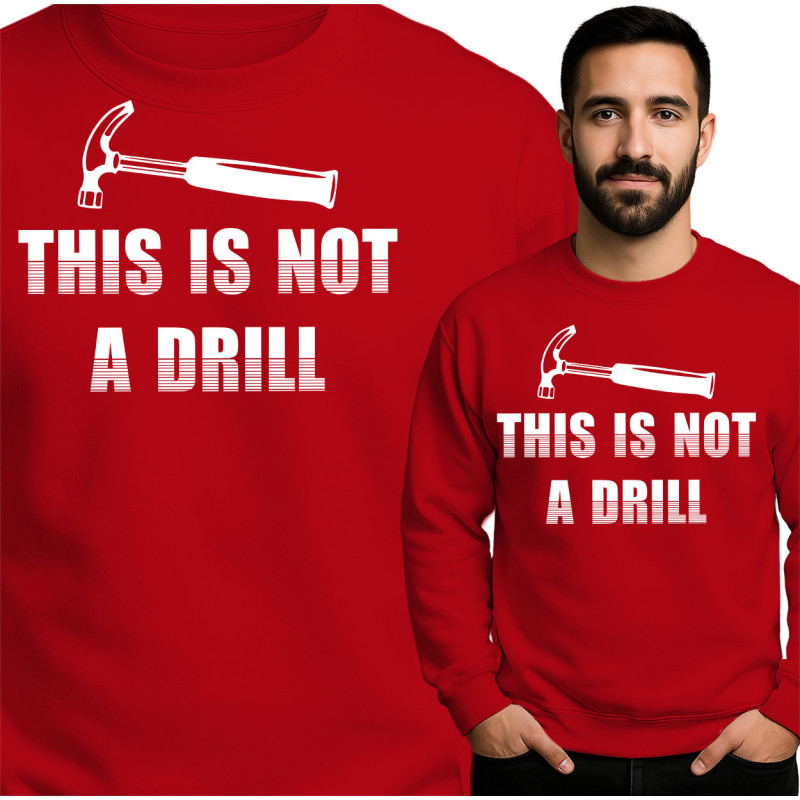 This Is Not A Drill Sweatshirt