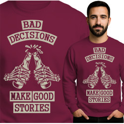 Bluza 'Bad Decisions Make Good Stories'