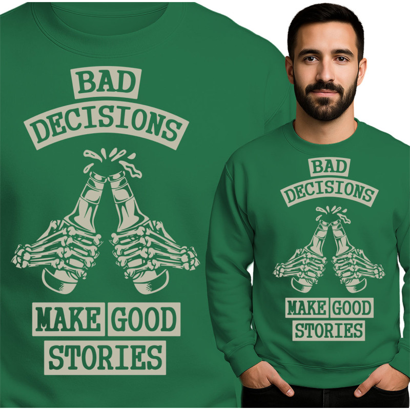 Bluza 'Bad Decisions Make Good Stories'