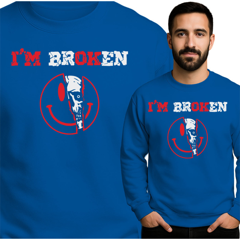 I'm Broken Sweatshirt