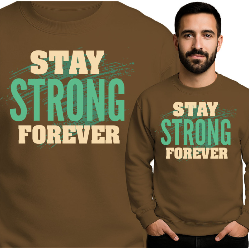 Stay Strong Forever Sweatshirt