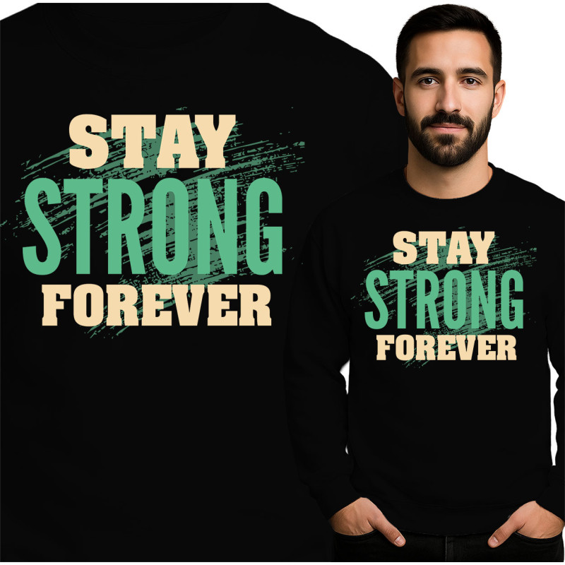 Stay Strong Forever Sweatshirt